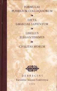 Formulae puerilium colloquiorum - Dicta Graeciae sapientum – Libellus Elegantissimus – Civilitas Morum 