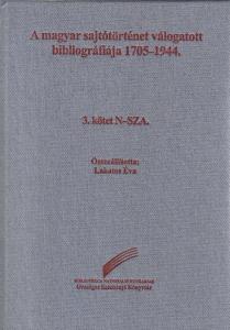 Selected Bibliography of the Hungarian Press History 1705–1944, volume 3. N-SZA
