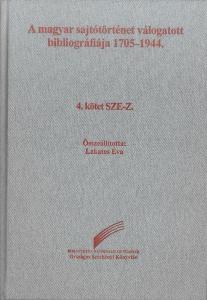 A magyar sajtótörténet válogatott bibliográfiája 1705–1944. 4. kötet Sze-Z