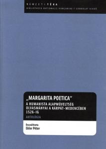 Margarita Poetica – Reads of the Basic Humanist Culture in the Carpathian Basin until 1526. 