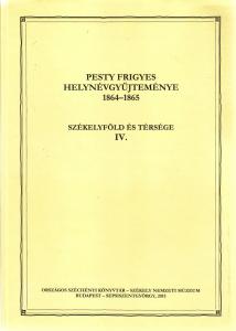 Frigyes Pesty’s Collection of Toponyms 1864–1865.  Volume IV. 