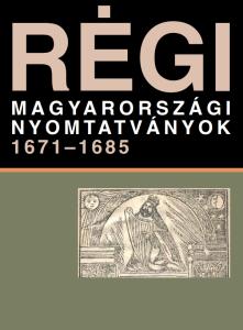 Régi Magyarországi Nyomtatványok 1671–1685 (5. kötet)