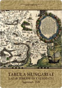 Tabula Hungariae. Lázár’s map and its versions
